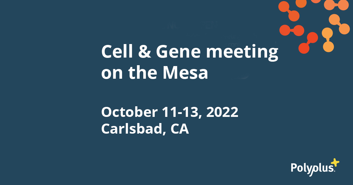 Cell & Gene meeting on the Mesa 2022